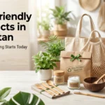 Eco-Friendly Products in Pakistan: A Complete Guide to Sustainable Living