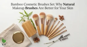 Bamboo Cosmetic Brushes Set: Why Natural Makeup Brushes Are Better for Your Skin