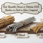 Best Reusable Straws in Pakistan 2026: Bamboo vs Steel vs Glass Compared
